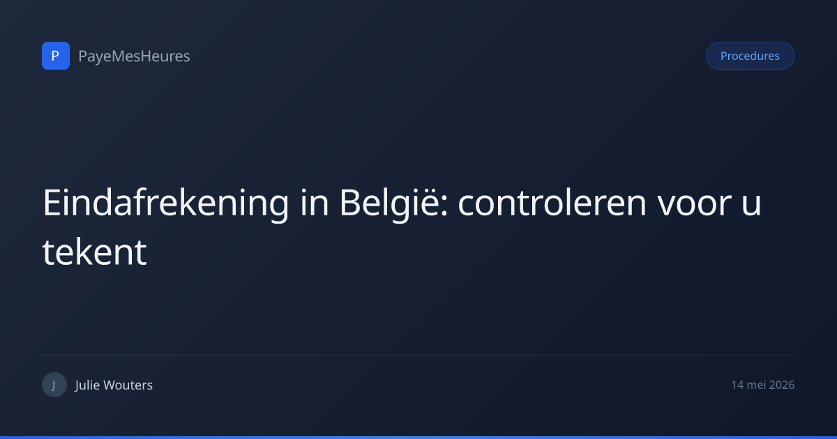 Eindafrekening in België: controleren voor u tekent | PayeMesHeures
